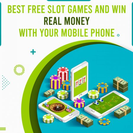 Best Free Slot Games and Win Real Money with Your Mobile Phone