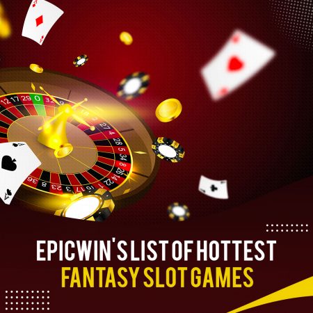 Epicwin’s List of Hottest Fantasy Slot Games