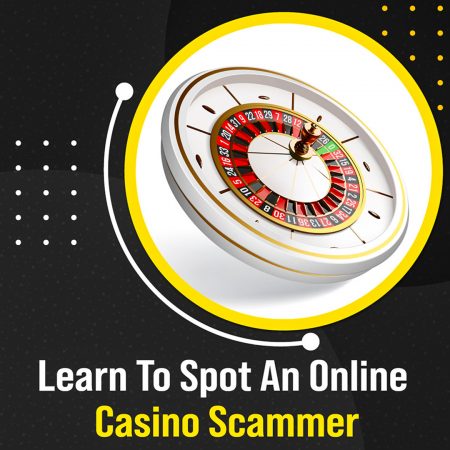 Learn To Spot An Online Casino Scammer 