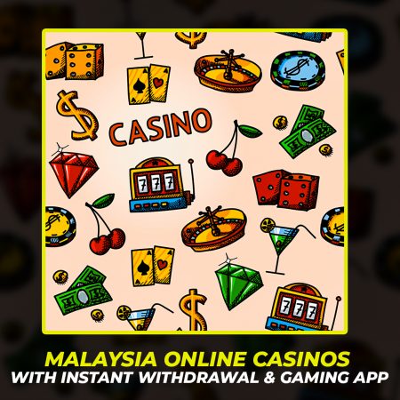 Malaysia Online Casinos With Instant Withdrawal & Gaming App 