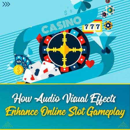 How Audio Visual Effects Enhance Online Slot Gameplay