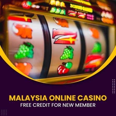 Malaysia Online Casinos Free Credit for New Members