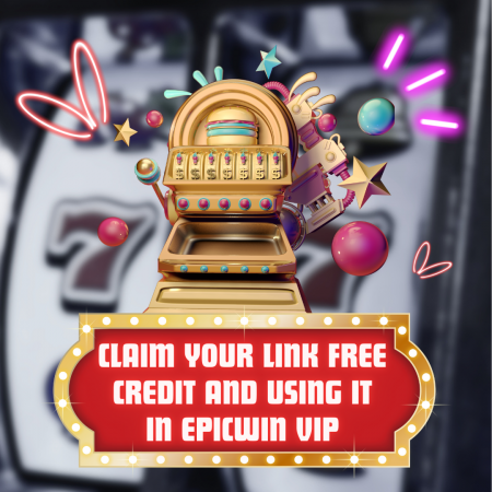 Claim Your Link Free Credit and Using it in EpicWin VIP